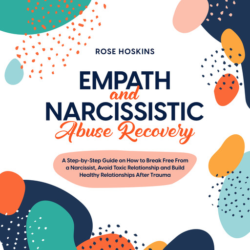 Empath and Narcissistic Abuse Recovery, Rose Hoskins