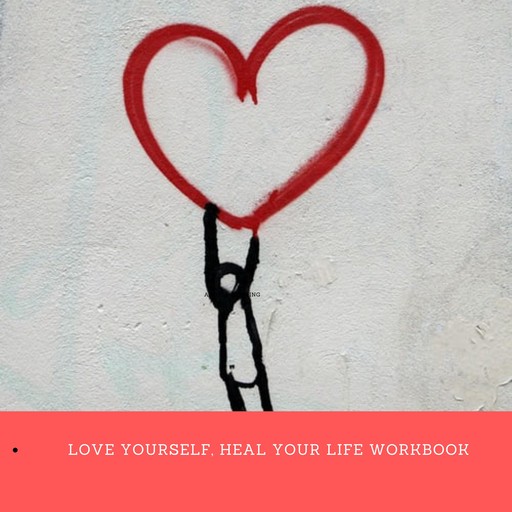 Love Yourself, Heal Your Life Workbook (Insight Guide), Louise Hay