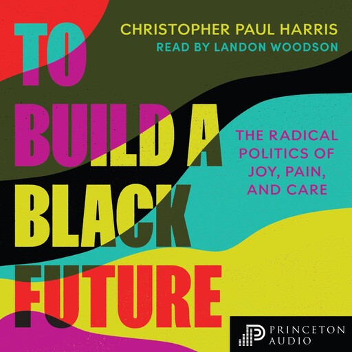 To Build a Black Future, Christopher Harris