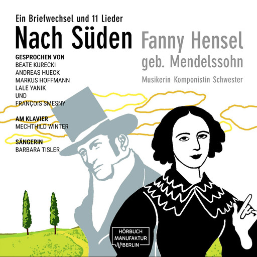 Nach Süden - Ein Briefwechsel und 11 Lieder (ungekürzt), Fanny Hensel