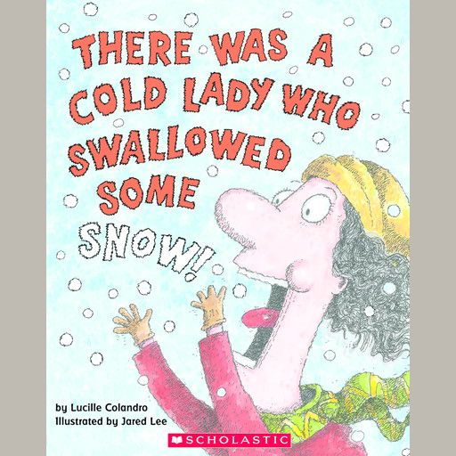 There Was a Cold Lady Who Swallowed Some Snow!, Lucille Colandro