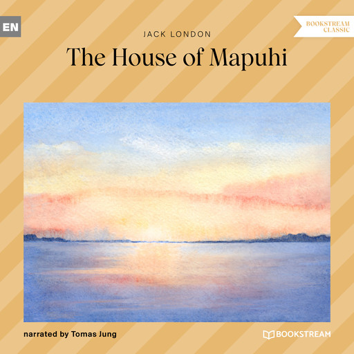 The House of Mapuhi (Unabridged), Jack London