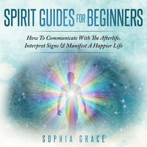 Spirit Guides For Beginners, Sophia Grace