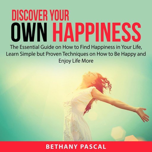 Discover Your Own Happiness, Bethany Pascal