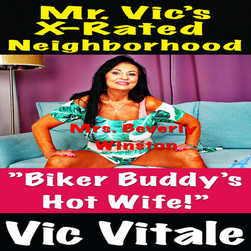 Mr. Vic’s X-Rated Neighborhood "Biker Buddy’s Hot Wife !”, Vic Vitale