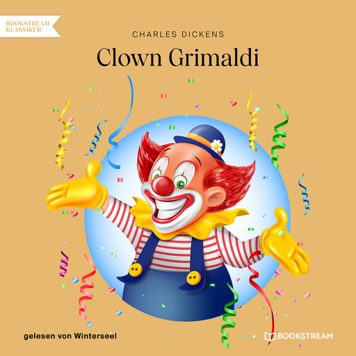 Clown Grimaldi (Ungekürzt), Charles Dickens