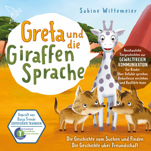 Greta und die Giraffensprache, Folge 3: Die Geschichte vom Suchen und Finden / Die Geschichte über Freundschaft, Sabine Wittemeier