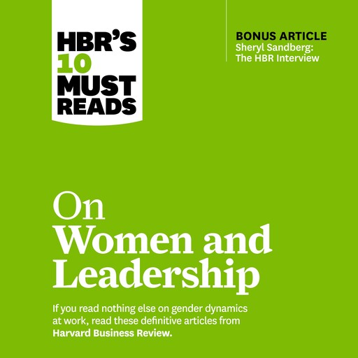 HBR's 10 Must Reads on Women and Leadership, Deborah Tannen, Harvard Business Review, Sheryl Sandberg, Joan C.Williams, Sylvia Ann Hewlett, Herminia Ibarra