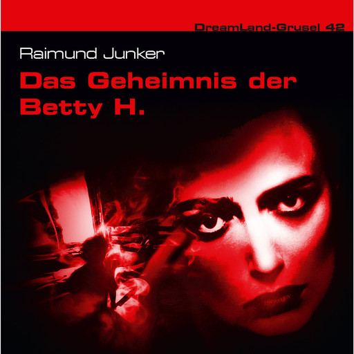 Dreamland Grusel, Folge 42: Das Geheimnis der Betty H., Raimund Junker