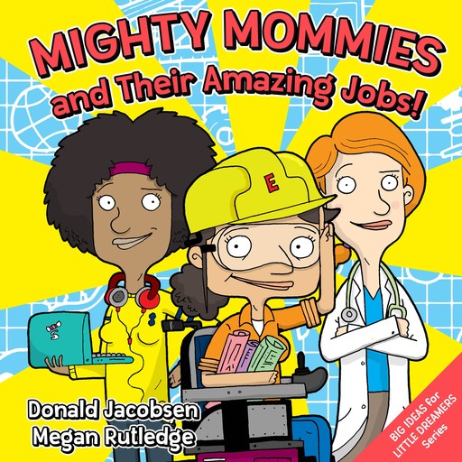 Mighty Mommies and Their Amazing Jobs, Donald Jacobsen