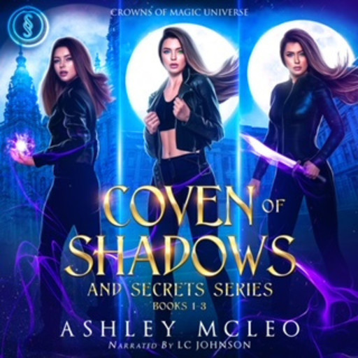Coven of Shadows and Secrets Series books 1-3, Ashley McLeo