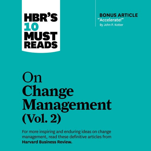 HBR's 10 Must Reads on Change Management, Vol. 2, Harvard Business Review