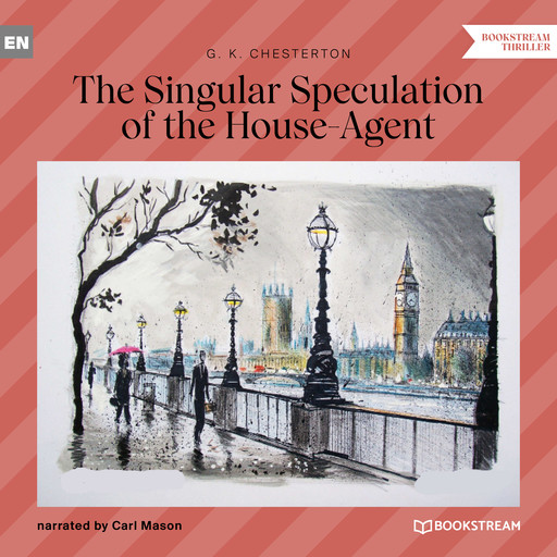 The Singular Speculation of the House-Agent (Unabridged), G.K.Chesterton