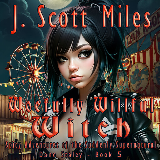 Woefully Willful Witch, J. Scott Miles