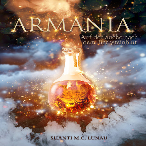 Armania - Auf der Suche nach dem Bernsteinblut (ungekürzt), Shanti Lunau