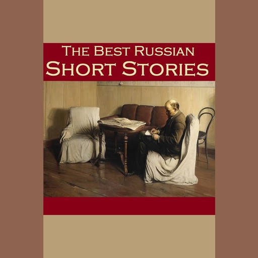 The Best Russian Short Stories, Anton Chekhov, Leo Tolstoy, Various Authors, Fyodor Dostoevsky