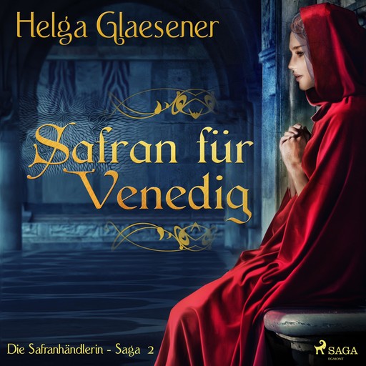 Safran für Venedig - Die Safranhändlerin-Saga 2 (Ungekürzt), Helga Glaesener