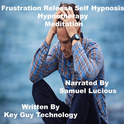Frustration Release Self Hypnosis Hypnotherapy Meditation, Key Guy Technology