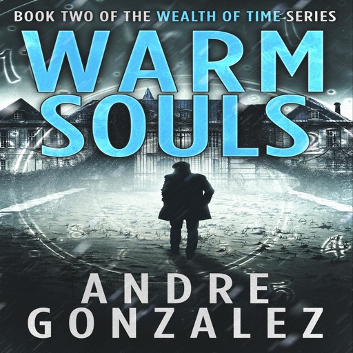 Warm Souls (Wealth of Time Series, Book 2), Andre Gonzalez