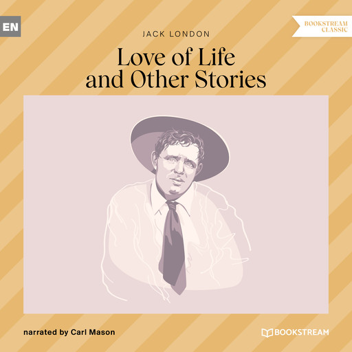 Love of Life and Other Stories (Unabridged), Jack London