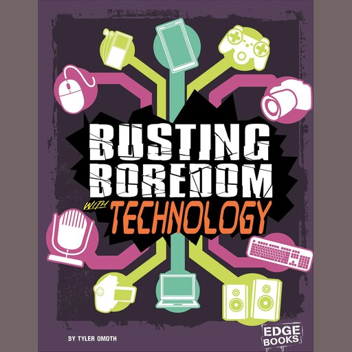 Busting Boredom with Technology, Tyler Omoth