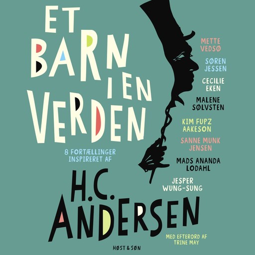 Et barn i en verden, Kim Fupz Aakeson, Jesper Wung-Sung, Søren Jessen, Sanne Munk Jensen, Cecilie Eken, Mette Vedsø, Malene Sølvsten, Mads Ananda Lodahl