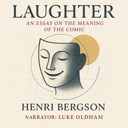 Laughter: An Essay on the Meaning of the Comic, Henri Bergson
