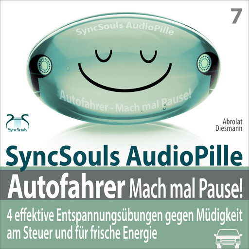 Autofahrer, Mach mal Pause! 4 effektive Entspannungsübungen gegen Müdigkeit am Steuer & für frische Energie (SyncSouls Audiopille) - Progressive Muskelentspannung, Atem- & Augenentspannung, Bewegungsübungen, Powernapping (Ungekürzt), Franziska Diesmann, Torsten Abrolat