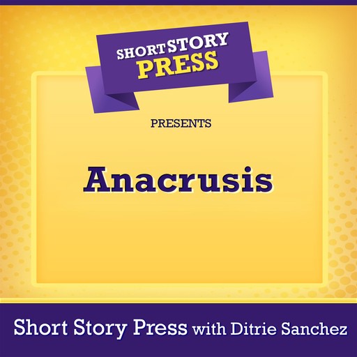 Short Story Press Presents Anacrusis, Short Story Press, Ditrie Sanchez