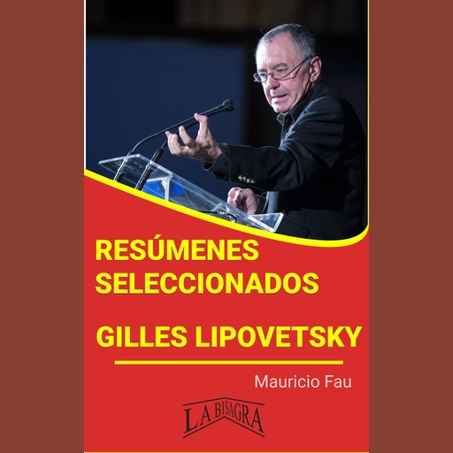 GILLES LIPOVETSKY: RESÚMENES SELECCIONADOS, MAURICIO FAU