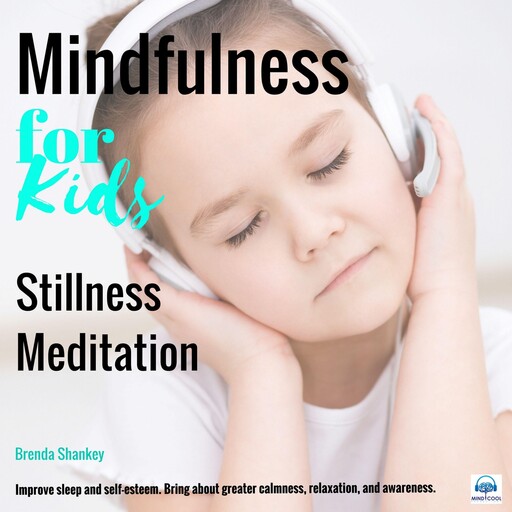 Mindfulness for Kids - Stillness Meditation, Brenda Shankey