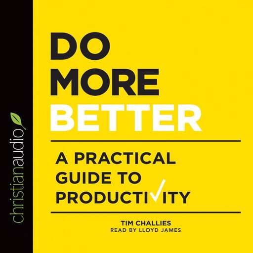 Do More Better, Tim Challies