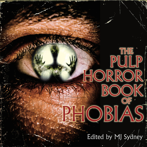 The Pulp Horror Book of Phobias, MJ Sydney