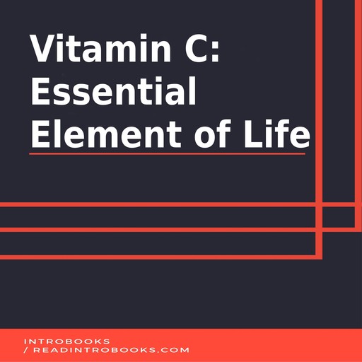 Vitamin C Essential Element of Life, Introbooks Team