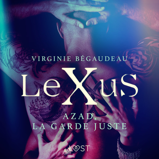LeXuS : Azad, la Garde Juste – Une dystopie érotique, Virginie Bégaudeau