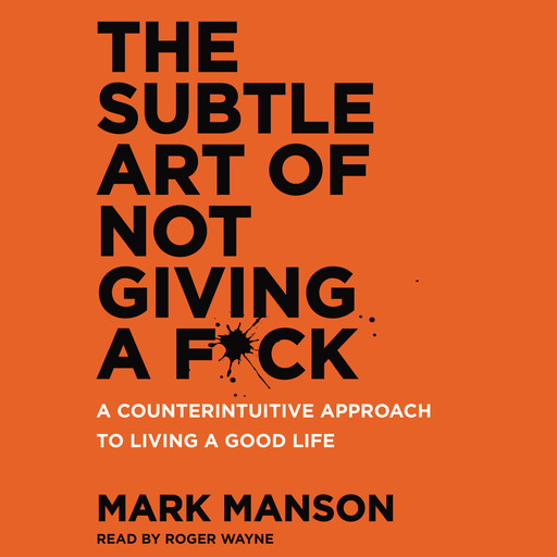 The Subtle Art of Not Giving a F*ck, Mark Manson