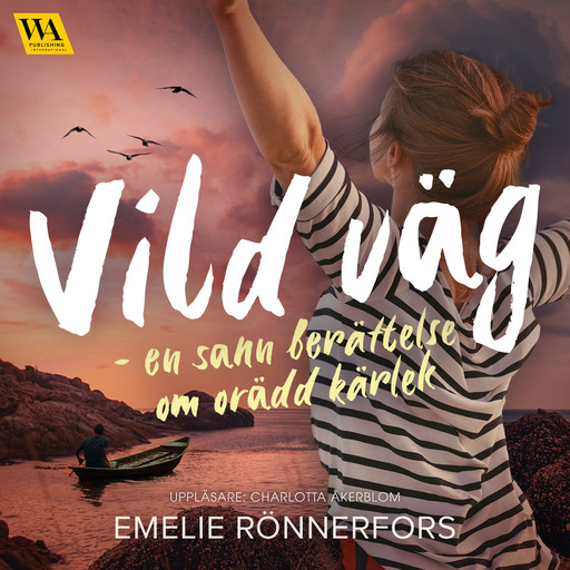 Vild väg – en sann berättelse om orädd kärlek, Emelie Rönnerfors