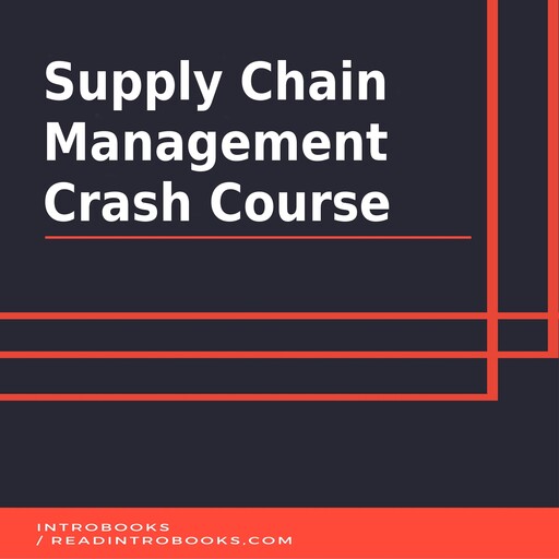 Supply Chain Management Crash Course, Introbooks Team