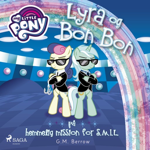 My Little Pony - Lyra og Bon Bon på hemmelig mission for S.M.I.L., G.M. Berrow