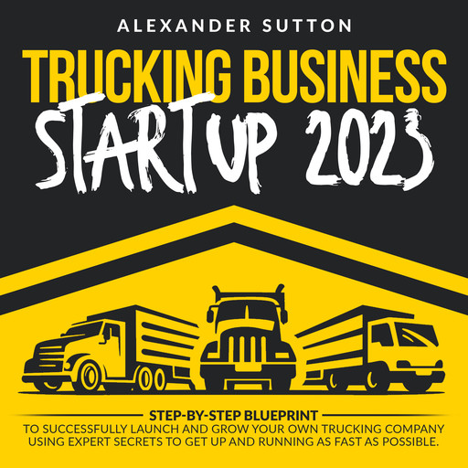Trucking Business Startup 2023, Alexander Sutton
