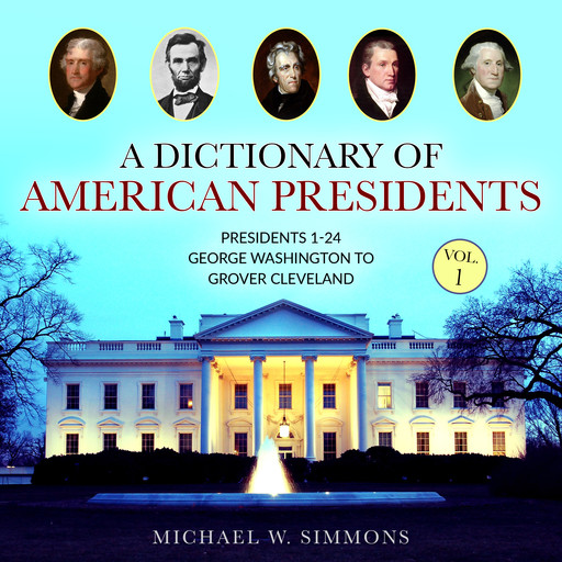 A Dictionary of American Presidents Vol. 1, Michael Simmons