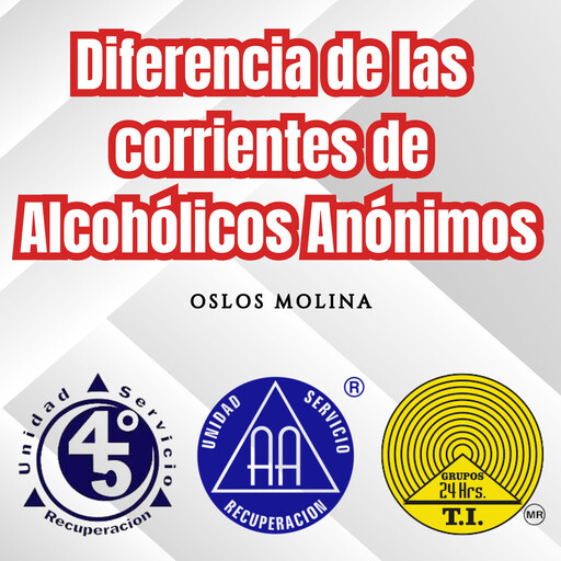 Diferencia de las corrientes de Alcohólicos Anónimos, Oslos Molina