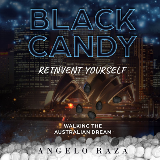 Black Candy, Reinvent Yourself by Walking The Australian Dream, Angelo Raza