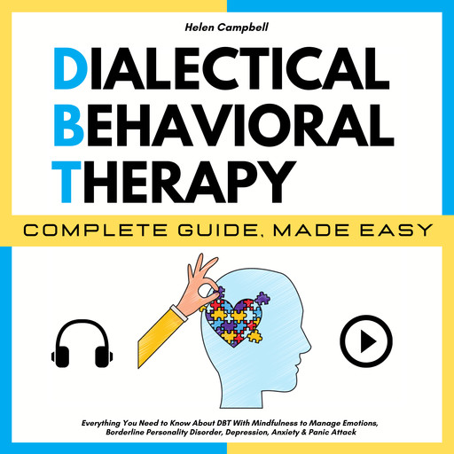 DIALECTICAL BEHAVIORAL THERAPY COMPLETE GUIDE, MADE EASY, Helen Campbell