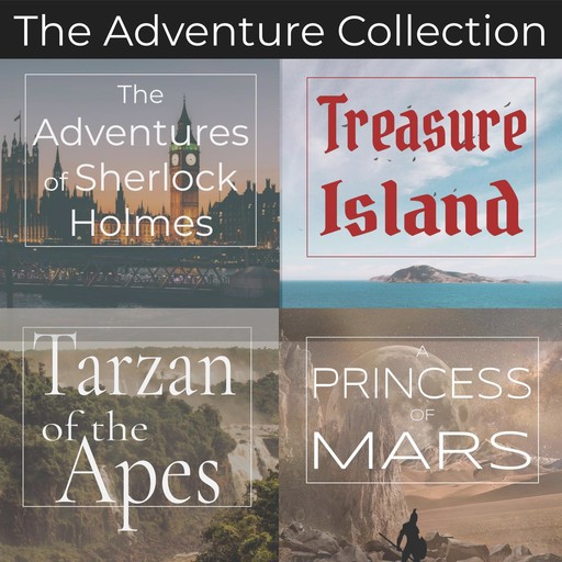 The Adventure Collection - 4 Classic Novels, Robert Louis Stevenson, Arthur Conan Doyle, Edgar Rice Burroughs