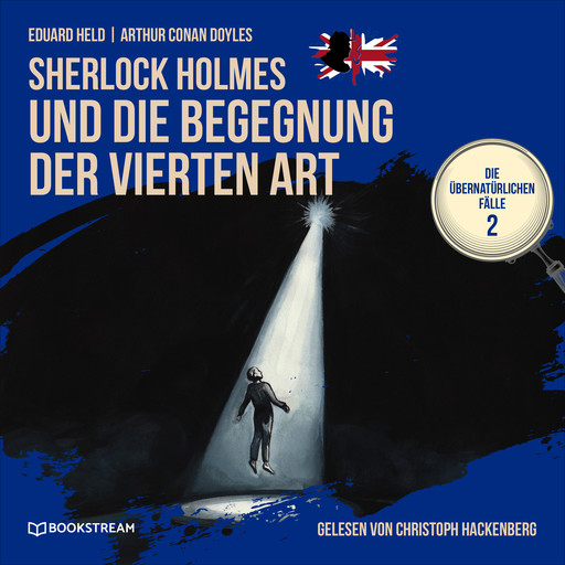 Sherlock Holmes und die Begegnung der vierten Art - Die übernatürlichen Fälle, Folge 2 (Ungekürzt), Arthur Conan Doyle, Eduard Held
