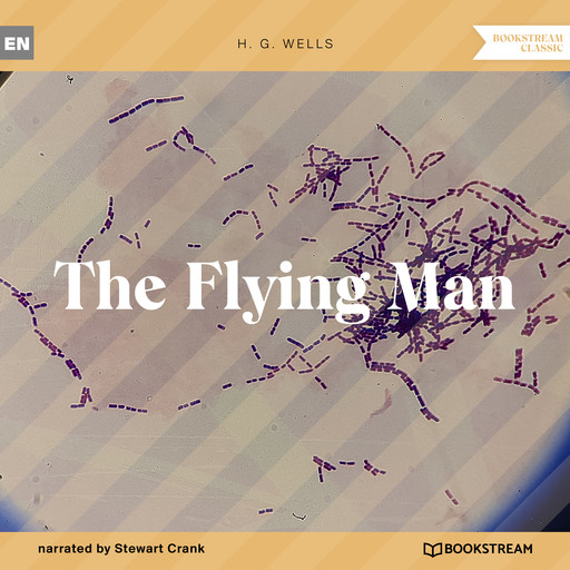 The Flying Man (Unabridged), Herbert Wells