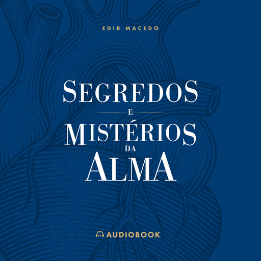 Segredos e Mistérios da Alma, EDIR MACEDO
