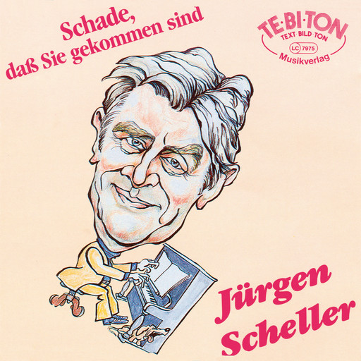 Schade, daß Sie gekommen sind, Jürgen Scheller