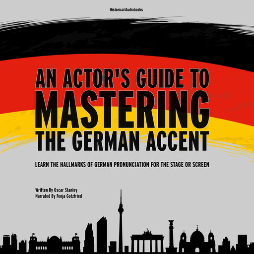 An Actor's Guide to Mastering the German Accent, Oscar Stanley